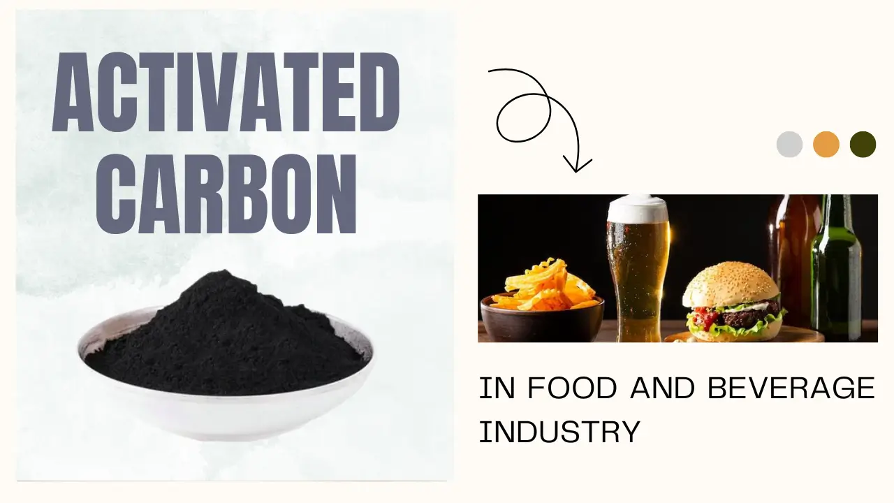 Activated Carbon in Food and Beverage Industry