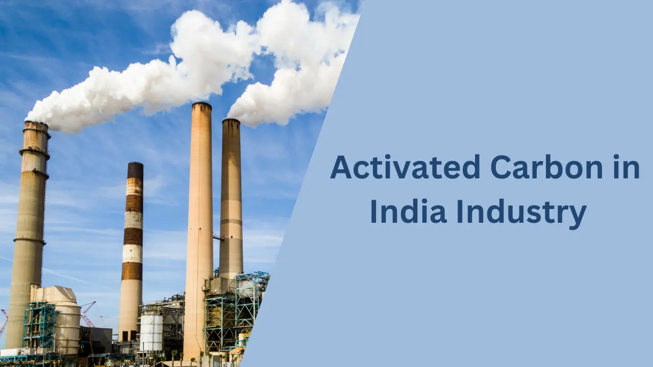 Activated Carbon in India Industry